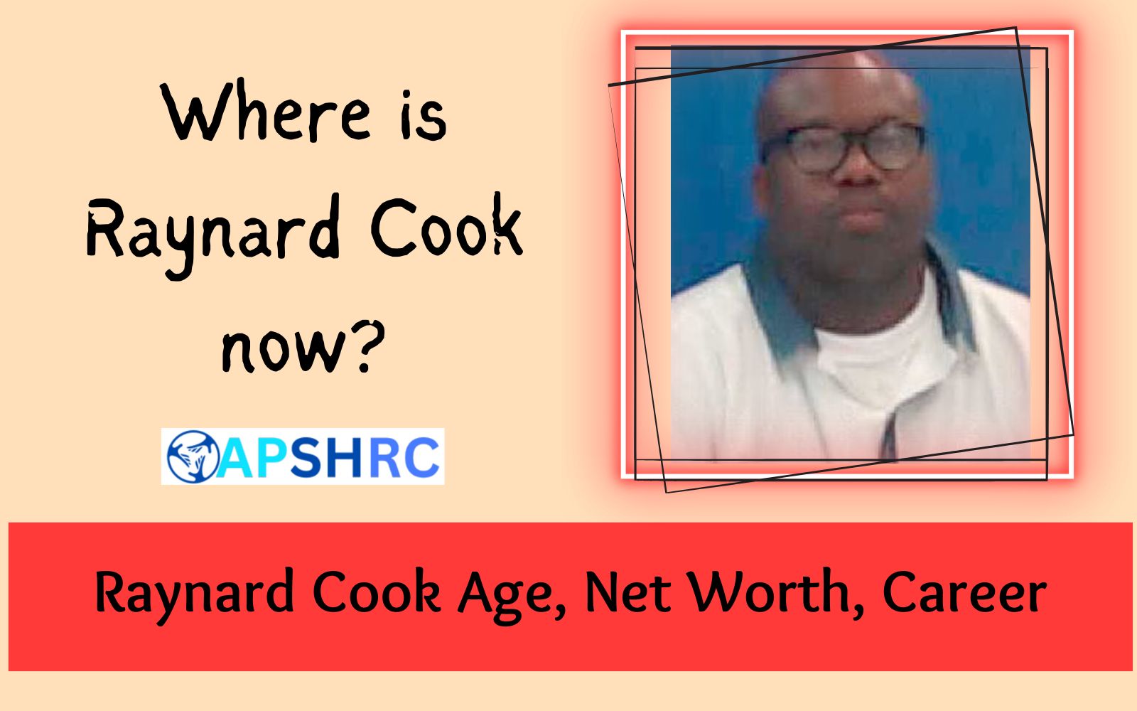 Where is Raynard Cook now Raynard Cook Age, Net Worth, Career