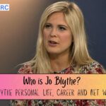 Who is Jo Blythe Jo Blythe Personal Life, Career and Net Worth