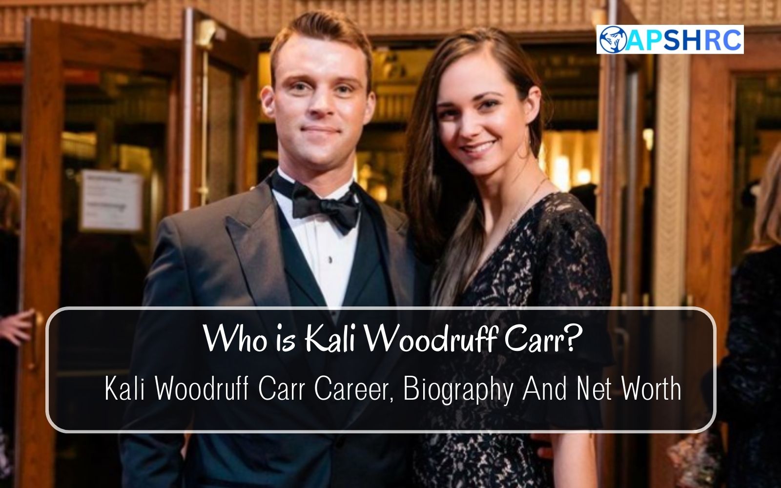 Who is Kali Woodruff Carr Kali Woodruff Carr Career, Biography And Net Worth